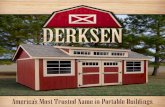Derksen Portable Buildings has worked for over 20 years · 2018. 12. 26. · Derksen Portable Buildings has worked for over 20 years to become America’s most trusted name in backyard
