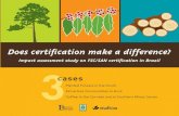 Does certification make a difference? · Does certification make a difference? Impact assessment study on FSC/SAN certification in Brazil Piracicaba, Brazil, 2009 The mark of responsible