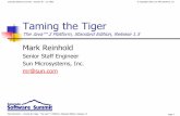 Taming the Tiger The Java™ 2 Platform, Standard Edition ...softwaresummit.com/2003/speakers/ReinholdTamingTheTiger.pdf · Yet more HotSpot tuning ¾We want those bytecodes to fly!
