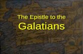 The Epistle to the Galatians - Calvary Chapel Portsmouth UK · improperly the kingdom message and the church message. –They taught that a person was saved by faith and by ... Galatians