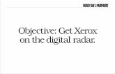 Objective:GetXerox onthedigital radar. · Necessity isn’t always the mother of invention. Quite often it’s us. Truth be known, most of the digital viewing, transporting and printing