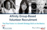 Affinity Group-Based Volunteer Recruitment€¦ · • Marketing = reach + frequency • Managing recruitment process for high yield • Developing process of relationship management