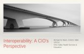 Interoperability: A CIO's Perspective · VP/CIO . Ohio Valley Health Services & Education . Defining "Interoperability" What: Getting relevant patient information to the clinician