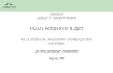 FY2021 Restatement Budget - Vermont...Aug 25, 2020  · FY2021 Restatement Budget House and Senate Transportation and Appropriation Committees Joe Flynn, Secretary of Transportation