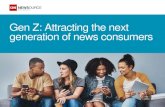 Gen Z: Attracting the next generation of news consumers€¦ · Gen Z: Attracting the next generation of news consumers. The first generation of truly digital natives is expanding.