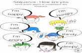 SHARE BILAN Séquence : How are you...angry ! I'm hungry. I'm thirsty. I'm sleepy. Séquence : How are you Nous avons appris le vocabulaire des émotions. I'm happy. I'm sad. I'm angry