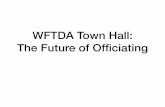Town Hall: The Future of Officiating - WFTDA TownHall- The...2008 2009 2013 2018 2019 “RefCom” Charter It begins. NSO Cert Opens Restructure Tournament Policy becomes formalized