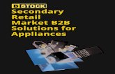 Secondary Retail Market B2B Solutions for Appliances...Our B2B Sales Platform Secondary Market Insights • High-end, scratch + dent appliances are in high demand • The number of