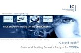 IC Brand Insight Brand and Buyhing Behavior Analysis for VODKA · Analysis where and how often Vodka is bought and or consumed. ... Market Analysis Customer Insight Market Forecasts