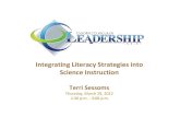 Integrating Literacy Strategies into Science Instruction · 2018. 9. 11. · Integrating Literacy Strategies into Science Instruction Terri Sessoms Thursday, March 29, 2012 1:30 p.m.