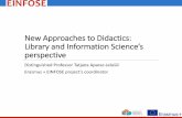 New Approaches to Didactics: Library and Information Science’s …home.izum.si/cobiss/konference/konf_2018/presentations/... · 2018. 12. 3. · power of information, •new approaches