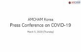 AMCHAM Korea Press Conference on COVID-19 · 2020. 3. 9. · • Press release with updated numbers twice per day Photos: ABC News, Korea Times, MCST, Yonhap "[In] South Korea, we