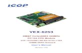 VEX-6253 UM v1r0A · VEX-6253 Vortex 86EX CPU Module 3 1.4 Specifications Features VEX-6253 CPU DM&P SoC CPU Vortex86EX- 400MHz Real Time Clock with Lithium Battery Backup Cache L1:16K