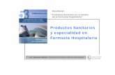 Productos Sanitarios y especialidad en Farmacia Hospitalaria...• elevada oferta de la industria • requerimientos técnicos y funcionales 24.6% PS M € muy diferentes M • niveles