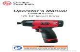 Operator’s Manual - Indcon Supply€¦ · Operator’s Manual CP8818 Series 12V 1/4“ Impact Driver WARNING To reduce risk of injury, everyone using, installing, repairing, maintaining,