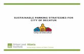 SUSTAINABLE PARKING STRATEGIES FOR CITY OF DECATUR...20% Space Reduction = 2.4% to 15.0% Cost Reduction SF/ Cost/ Per Soft Total Parking Cost Space SF Space Costs (a) Costs Open Curtainwall