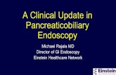 A Clinical Update in Pancreaticobiliary ... - Einstein Health...Conventional methods of performing ERCP in patients post roux-en-y: Device-assisted ERCP (DAE) Failure rates of at least