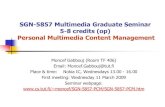 SGN-5857 Multimedia Graduate Seminarmoncef/SGN-5857-PCM/seminar_intro.pdfSGN-5857 Multimedia Graduate Seminar 5-8 credits (op) Personal Multimedia Content Management Moncef Gabbouj