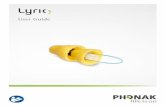 User Guide - Find the best hearing aid solution | Phonak...hearing aid that is 100% invisible. Your Lyric hearing aid requires a lot less interaction and handling compared to conventional