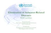 Elimination of Asbestos-Related Diseases...Global burden of asbestos-related cancer, 2000 Cancer type Attributable deathsAttributable DALYs Lung cancer 39,000 360,000 Mesothelioma