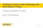 Technical Limits and Challenges for Mud Motors Today · 2016. 6. 10. · Technical Limits and Challenges for Mud Motors Today 8 2 Bit to Bent 3 Max Angle 4 Max RMP So, limited utilization