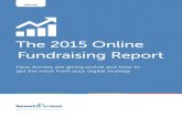 The 2015 Online Fundraising Report€¦ · • Assessing your online fundraising strategy • Optimizing your donation page and website to improve conversion and increase the size