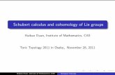 Schubert calculus and cohomology of Lie groupsmasuda/toric/Duan.pdf · Schubert calculus and cohomology of Lie groups Haibao Duan, Institute of Mathematics, CAS Toric Topology 2011