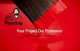 Your Project Our Profession - Jim's Painting€¦ · He developed Jim's Mowing from a small and relatively unknown business into the largest and best‐known mowing business in Australia.