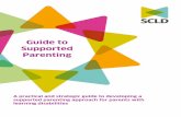 Guide to Supported Parenting - SCLD€¦ · Why have a dedicated supported parenting service? A s stated above, the function of a supported parenting service can be delivered in different