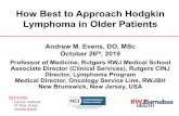How Best to Approach Hodgkin Lymphoma in Older Patients€¦ · Elderly Hodgkin Disease/Lymphoma •Outcomes disproportionately inferior to younger patients: EFS and OS ~ 40-50% •Standard