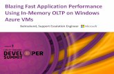 Blazing Fast Application Performance Using In-Memory OLTP ...developermarch.com/developersummit/2015/report/... · • Application is “OLTP-Like” –Relatively short-lived transactions