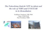 The Fukushima Daiichi NPP Accident and the role of NIRS ... · 2011 Sent many experts to Fukushima area Received 11 workers from NPP site 2013 Designated as WHO Collaborating Centre