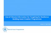 Use of Climate Information for Targeting for Resilience ... · Building Asset Creation Programmes Harare 6-7 April 2016 . The Resilience Agenda •Why focus on resilience? •The