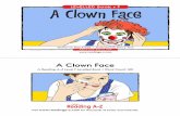 A Clown Face€¦ · How does a clown put on her face? Next, she puts on her red nose. It honks if you squeeze it. What does she do next? 10 low ac eve 9. At last the clown leaves