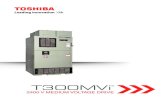 T300MVi - Toshiba Drives and Motors · Toshiba’s T300MVi® 2400 V medium voltage adjustable speed drive is the most advanced ... technology allows for a smaller footprint, a reduced