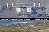 Cosmic Rays: AMS Experiment...Launched on June 11, 2008 Image credit: NASA/Jerry Cannon, Robert Murray Space based cosmic ray experiments 6 7 CALET, started August 2015 ISS CREAM,
