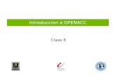 Introduccion a OPENACC · 2016. 3. 9. · ¿ Que es OPENACC ? Las directivas de OpenACC son “hints al compilador” que permiten acelerar códigos seriales en C/C++ y Fortran rápidamente