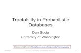Tractability in Probabilistic Databasessuciu/talk-icdt2011.pdf• Dalvi, S. Efficient query evaluation on probabilistic databases. VLDB’04 • Dalvi,S. The Dichotomy of Conjunctive