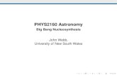 PHYS2160 Astronomy - University of New South Walesnewt.phys.unsw.edu.au/.../lectures/part2.pdf · PHYS2160 Astronomy Big Bang Nucleosynthesis John Webb, University of New South Wales.
