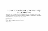 Utah’s Medical Laboratory Workforce · • National trends in education and the impact on workforce supply; along with demographics • State labor demands for medical laboratory
