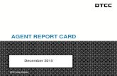 AGENT REPORT CARD - DTCC€¦ · AGENT REPORT CARD December 2015 DTCC Public (White) DTCC Public (White) Agent Report Card This report highlights the performance of the top agents