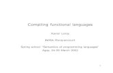Compiling functional languages - Xavier Leroy · Functional languages = applied ‚-calculus Recipe for a functional language: † Fix an evaluation strategy on the ‚-calculus.