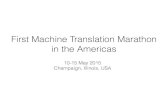 First Machine Translation Marathon in the AmericasMachine Translation Marathon • 2007 Edinburgh, Scotland • 2008 Wandlitz, Germany • 2009 Prague, Czech Republic • 2010 Dublin,