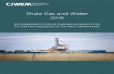Shale Gas and Water 2016 - CIWEM · 2018. 9. 21. · Shale Gas and Water ... Management of flowback and produced water ... It is therefore considered that water supply issues will