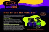 How To Use the Talk Box - Alberta · The Talk Box consists of 2 boxes. One box is for preschool children from birth to 5 years and one box is for school-aged children from 5 to 12