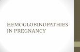 HEMOGLOBINOPATHIES IN PREGNANCY€¦ · Chelation Therapy-usually stopped during pregnancy - DFO is safe in pregnancy and breast feeding - Oral chelating agents not safe - DFO continued
