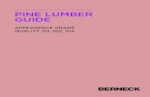 Pine Guide v2 - Berneck€¦ · GUIDE APPEARENCE GRADE QUALITY 101, 103, 104. BERNECK® PINE LUMBER BERNECK® PINE LUMBER Furniture lumber - GRADE 101 GRADING CODES - Tolerances: