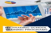 MY TRADING SCHOOL TRAINING PROGRAMS · Advance Risk Management Techniques Advance Trade Management Techniques Plan all Studies together to Plan Trades. Intraday strategies Swing strategies