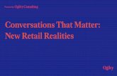 Conversations That Matter: New Retail Realities...New Retail Realities “The only thing we can be sure of about the future is that it will be absolutely fantastic. So, if what I say