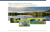 New England Forests: The Path to Sustainability · The Path to Sustainability Forests defi ne New England . . . Which of us has not been dazzled by the fi erce orange of sugar maples